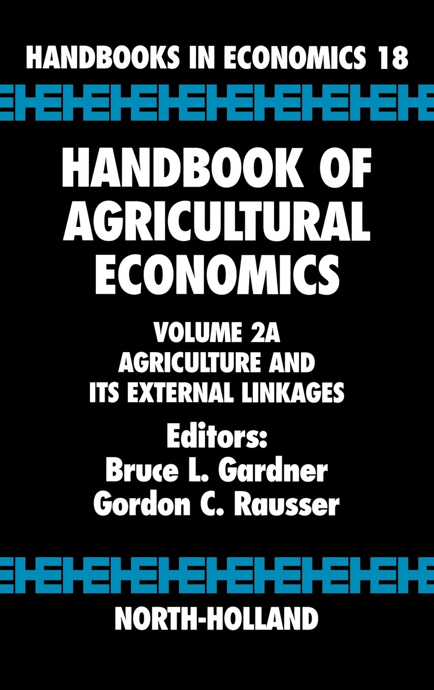 Handbook of Agricultural Economics. Volume 1A_ Agricultural Production. Handbooks in Economics 18